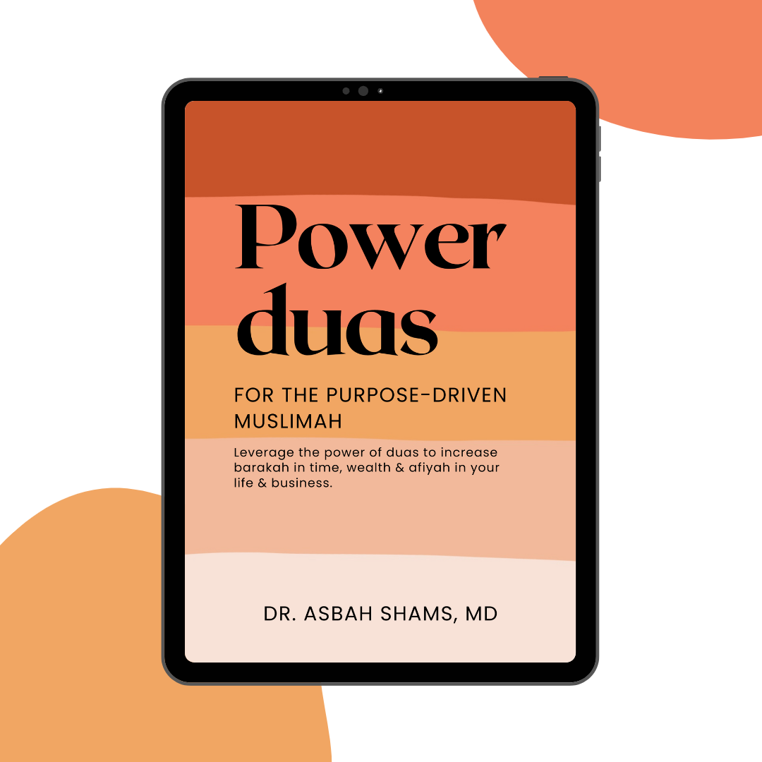 this is an image of a free ebook written by dr Asbah shams md, for the purpose driven muslimahs. this is a collection of duas that help you manifest your dream life and keep you in afiyah