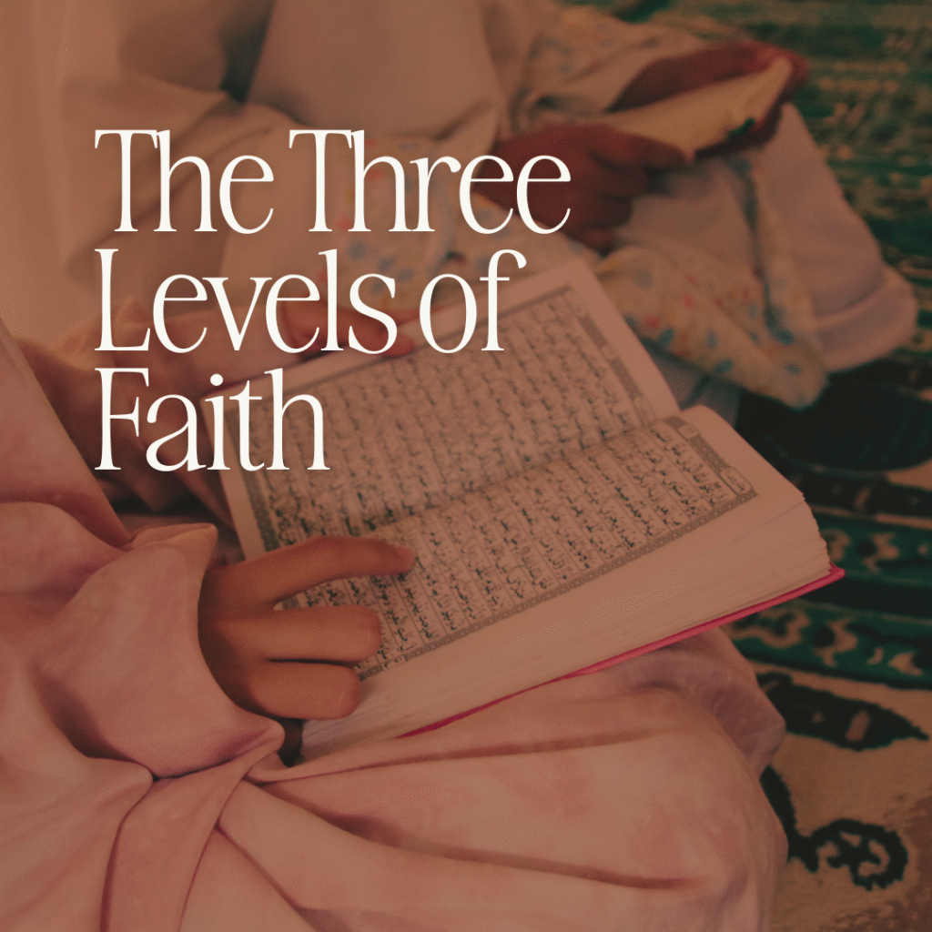 Dr Asbah Shams article on the three levels of faith: Islam, Iman, and Ihsan